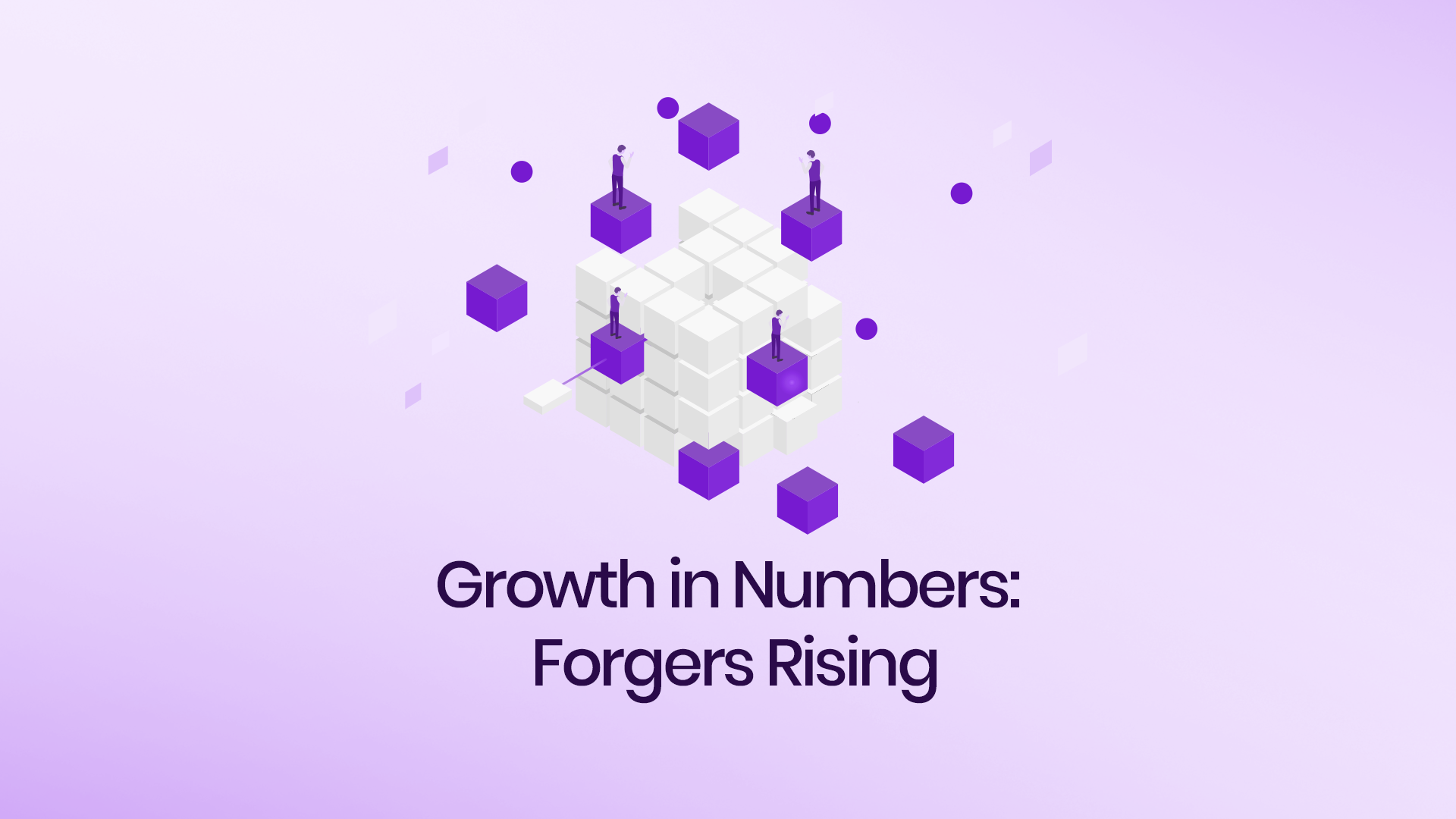 Growth in Numbers: Forgers Rising